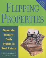 Flipping Properties : Generate Instant Cash Profits in Real Estate