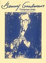 Benny Goodman : Composer/Artist