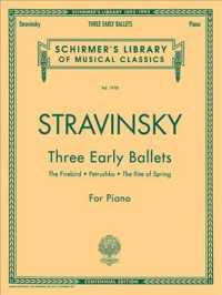 Three Early Ballets : The Firebird/petrushka/the Rite of Spring