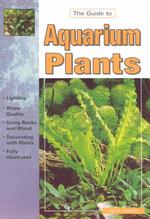 The Guide to Owning Aquarium Plants