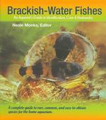 Brackish-Water Fishes : An Aquarist's Guide to Identification, Care & Husbandry （1ST）