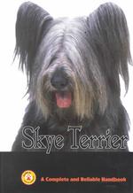 Skye Terrier : A Complete and Reliable Handbook