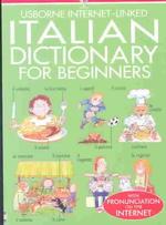 Italian Dictionary for Beginners : Usborne Internet-Linked (Beginners Dictionaries) （Bilingual）