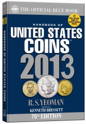 Handbook of United States Coins 2013 : The Official Blue Book: Illustrated Catalog and Prices Dealers: Pay for Coins - 1616 to Date (Handbook of Unite （70）