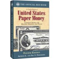 A Guide Book of United States Paper Money : Complete Source for History, Grading, and Values (Guide Book of United States Paper Money) （4TH）