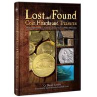 Lost and Found Coin Hoards and Treasures : Illustrated Stories of the Greatest American Troves and Their Discoveries