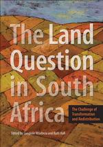 The Land Question in South Africa : The Challenge of Transformation and Redistribution
