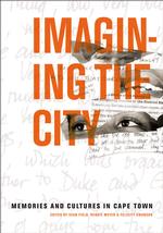 Imagining the City : Memories and Cultures in Cape Town