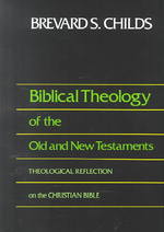 Biblical Theology of the Old and New Testaments : Theological Reflection on the Christian Bible