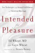Intended for Pleasure : Sex Technique and Sexual Fulfillment in Christian Marriage （4TH）