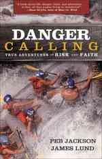 Danger Calling : True Adventures of Risk and Faith （CSM）