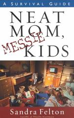 Neat Mom, Messie Kids : A Survival Guide