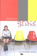 Grace in the First Person : Growing into Life and Faith