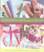Homespun Gifts from the Heart : More than 200 Great Gift Ideas, 100 Photo-Ready Gift Tags, Clear & Easy Directions