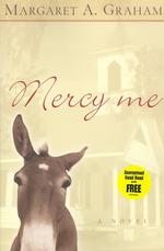 Mercy Me : A Novel