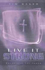 Live It Strong : Devotions for Teens (Live It)