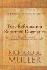 Post-Reformation Reformed Dogmatics : The Divine Essence and Attributes （2ND）