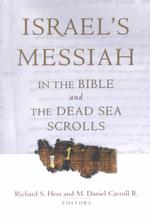 Israel's Messiah in the Bible and the Dead Sea Scrolls