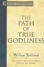 The Path of True Godliness (Classics of Reformed Spirituality)