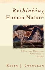 Rethinking Human Nature : A Christian Materialist Alternative to the Soul