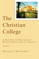 The Christian College : A History of Protestant Higher Education in America (Renewedminds) （2ND）