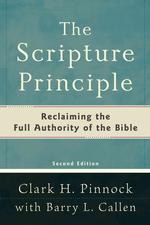 The Scripture Principle : Reclaiming the Full Authority of the Bible （2ND）