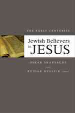 Jewish Believers in Jesus : The Early Centuries