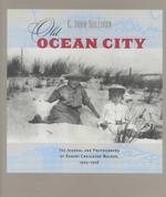 Old Ocean City : The Journal and Photography of Robert Craighead Walker, 1904-1916