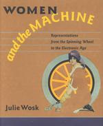 女性と機械の関係史<br>Women and the Machine : Representations from the Spinning Wheel to the Electronic Age