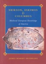 中世ヨーロッパ人はアメリカ大陸を知っていた<br>Erikson, Eskimos, and Columbus : Medieval European Knowledge of America