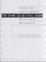 ＭＯＳテクノロジーの発展<br>To the Digital Age : Research Labs, Start-up Companies, and the Rise of MOS Technology (Johns Hopkins Studies in the History of Technology)