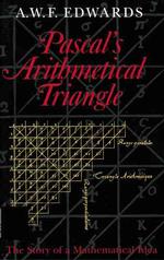 Pascal's Arithmetical Triangle : The Story of a Mathematical Idea