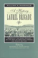 A History of the Laurel Brigade : Originally the Ashby Cavalry of the Army of Northern Virginia and Chew's Battery