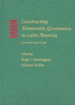 ラテンアメリカにおける民主的ガバナンスの構築（第２版）<br>Constructing Democratic Governance in Latin America (An Inter-american Dialogue Book) （2ND）