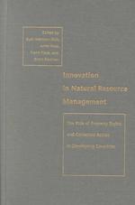 Innovation in Natural Resource Management : The Role of Property Rights and Collective Action in Developing Countries (International Food Policy Resea