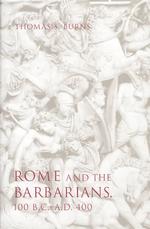 Rome and the Barbarians, 100 B.C.-A.D. 400 (Ancient Society and History)