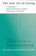 The Lost Art of Caring : A Challenge to Health Professionals, Families, Communities, and Society