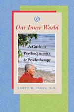 我々の内的世界：精神力動療法ガイド<br>Our Inner World : A Guide to Psychodynamics and Psychotherapy