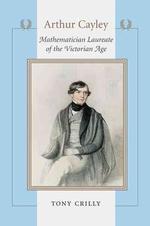 Ａ．ケーリー伝記<br>Arthur Cayley : Mathematician Laureate of the Victorian Age