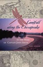 Landfall along the Chesapeake : In the Wake of Captain John Smith