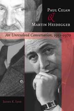 ツェランとハイデガー：解決されざる対話１９５１－１９７０年<br>Paul Celan and Martin Heidegger : An Unresolved Conversation, 1951-1970