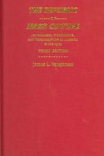 大衆文化の共和国：米国メディア史（第３版）<br>The Republic of Mass Culture : Journalism, Filmmaking, and Broadcasting in America since 1941 (The American Moment) （3RD）