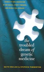 遺伝医療とエスニシティ<br>The Troubled Dream of Genetic Medicine : Ethnicity and Innovation in Tay-Sachs, Cystic Fibrosis, and Sickle Cell Disease