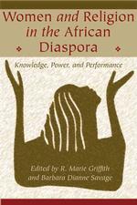 Women and Religion in the African Diaspora : Knowledge, Power, and Performance (Lived Religions)