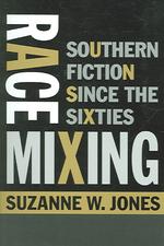 Race Mixing : Southern Fiction since the Sixties