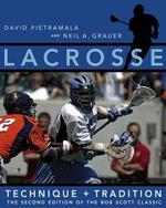 Lacrosse : Technique and Tradition, the Second Edition of the Bob Scott Classic （2ND）