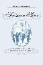 南部男性史<br>Southern Sons : Becoming Men in the New Nation