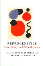 生殖遺伝学：法、政策と倫理<br>Reprogenetics : Law, Policy, and Ethical Issues (Bioethics)