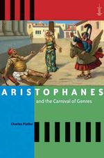 アリストパネスと諸ジャンルのカーニバル<br>Aristophanes and the Carnival of Genres (Arethusa Books)