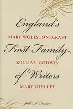 イングランド最初の作家ファミリー：ウルストンクラフト、ゴドウィンとメアリ・シェリー<br>England's First Family of Writers : Mary Wollstonecraft, William Godwin, Mary Shelley